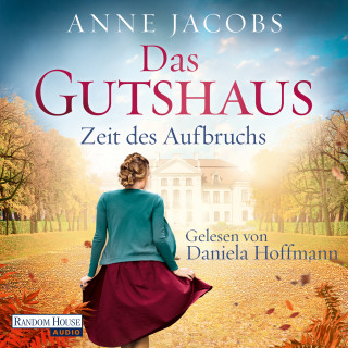 Anne Jacobs: Das Gutshaus - Zeit des Aufbruchs