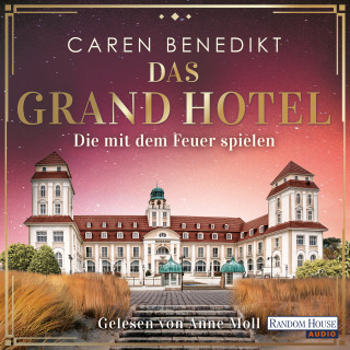 Caren Benedikt: Das Grand Hotel - Die mit dem Feuer spielen