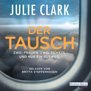 Julie Clark: Der Tausch – Zwei Frauen. Zwei Tickets. Und nur ein Ausweg.