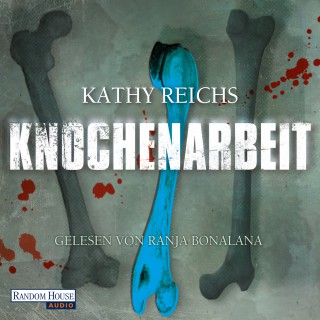 Kathy Reichs: Knochenarbeit
