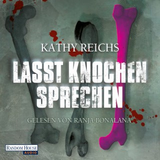 Kathy Reichs: Lasst Knochen sprechen