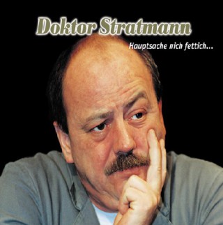 Doktor Stratmann: Hauptsache nich fettich...