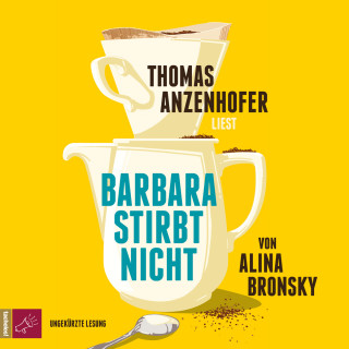 Alina Bronsky: Barbara stirbt nicht (Ungekürzt)