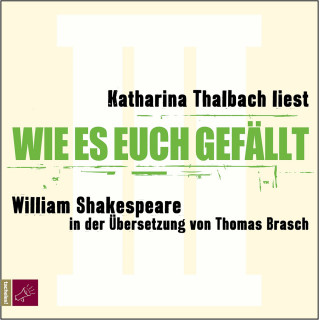 William Shakespeare: Wie es euch gefällt (Ungekürzt)