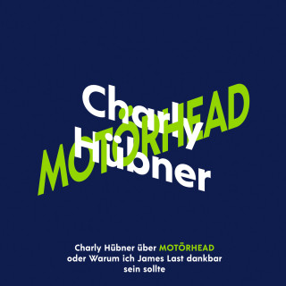 Charly Hübner: Charly Hübner über Motörhead (Ungekürzt)