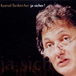 Konrad Beikircher: Ja Sicher!