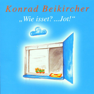 Konrad Beikircher: Wie Isset? ..Jot!"