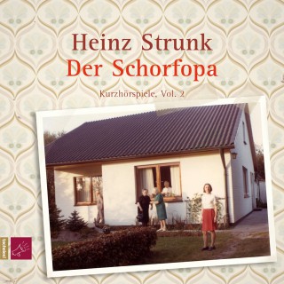 Heinz Strunk: Der Schorfopa