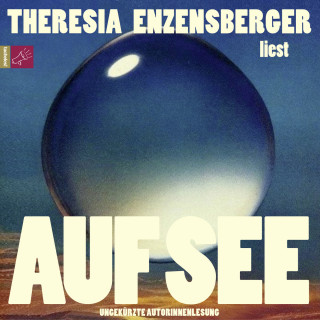Theresia Enzensberger: Auf See (Ungekürzt)