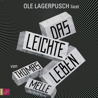 Thomas Melle: Das leichte Leben (Ungekürzt)