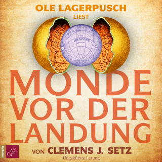 Clemens J. Setz: Monde vor der Landung (Ungekürzt)