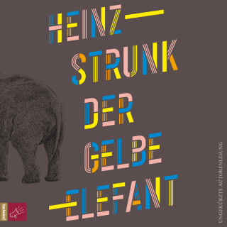 Heinz Strunk: Der gelbe Elefant (Ungekürzt)