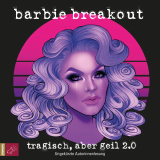 Barbie Breakout: Tragisch, aber geil 2.0 (Ungekürzt)