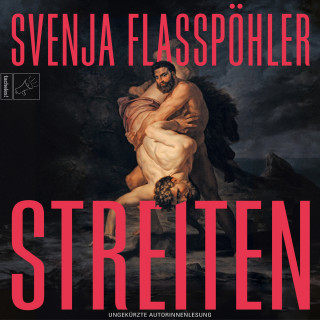 Svenja Flaßpöhler: Streiten - Leben, Band 3 (ungekürzt)