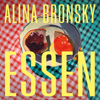 Alina Bronsky: Essen - Leben, Band 7 (ungekürzt)