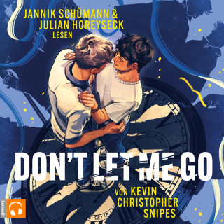 Kevin Christopher Snipes: Don't Let Me Go - Queere Young-Adult-Romance mit spannendem Zeitreise-Twist (ungekürzt)