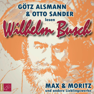 Wilhelm Busch: Max und Moritz und andere Lieblingswerke von Wilhelm Busch
