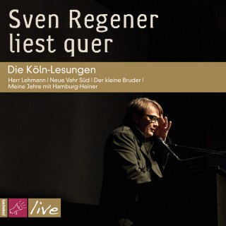 Sven Regener: Sven Regener liest quer - Die Köln-Lesungen