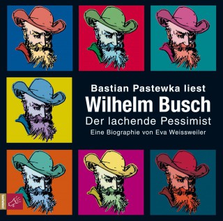 Eva Weissweiler: Wilhelm Busch - Der lachende Pessimist