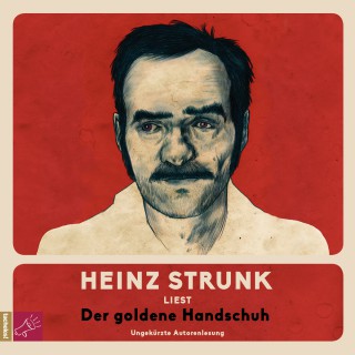 Heinz Strunk: Der goldene Handschuh (ungekürzt)
