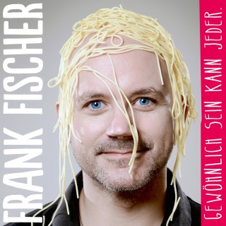 Frank Fischer: Gewöhnlich sein kann jeder. - Live