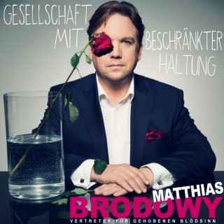 Matthias Brodowy: Gesellschaft mit beschränkter Haltung - Live