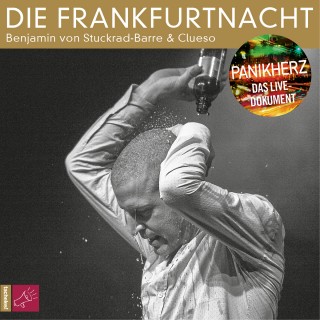 Benjamin von Stuckrad-Barre: Die Frankfurtnacht - Panikherz. Das Live-Dokument