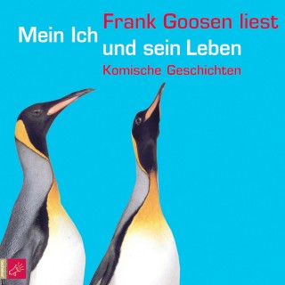 Frank Goosen: Mein Ich und sein Leben