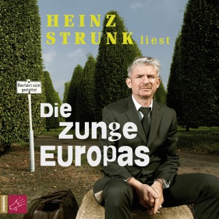 Heinz Strunk: Die Zunge Europas