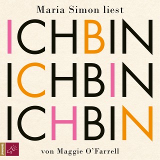 Maggie O'Farrell: Ich bin, ich bin, ich bin