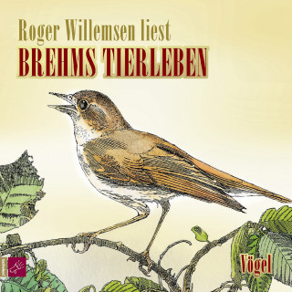 Alfred E. Brehm: Brehms Tierleben - Vögel