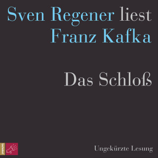 Franz Kafka: Das Schloß - Sven Regener liest Franz Kafka (Ungekürzt)