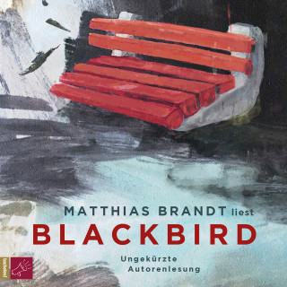 Matthias Brandt: Blackbird (Ungekürzt)
