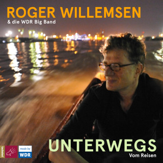 Roger Willemsen: Unterwegs. Vom Reisen