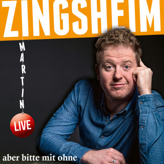 Martin Zingsheim: aber bitte mit ohne