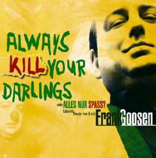 Frank Goosen: Always Kill Your Darlings
