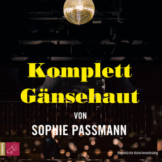 Sophie Passmann: Komplett Gänsehaut (Ungekürzte Autorinnenlesung)