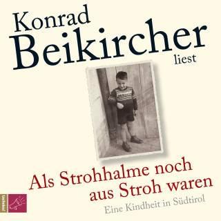 Konrad Beikircher: Als Strohhalme noch aus Stroh waren (Ungekürzt)