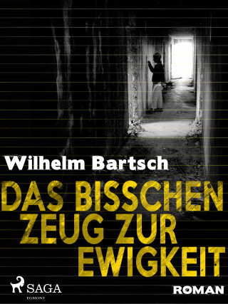 Wilhelm Bartsch: Das bisschen Zeug zur Ewigkeit