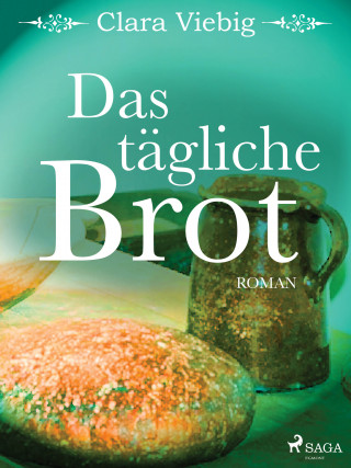 Clara Viebig: Das tägliche Brot