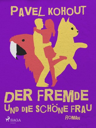 Pavel Kohout: Der Fremde und die Schöne Frau