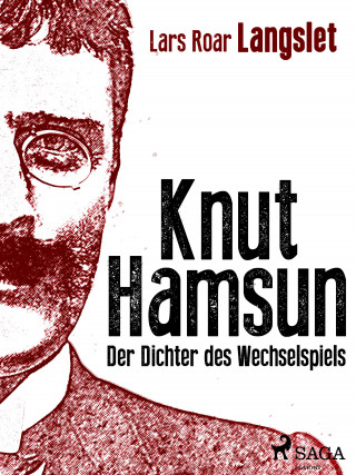 Lars Roar Langslet: Knut Hamsun - Der Dichter des Wechselspiels