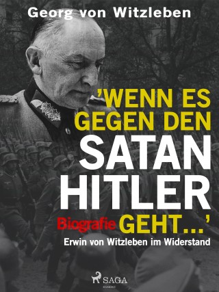 Georg von Witzleben: Wenn es gegen den Satan Hitler geht ...