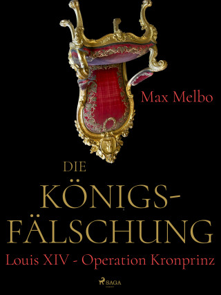Max Melbo: Die Königsfälschung: Louis XIV - Operation Kronprinz