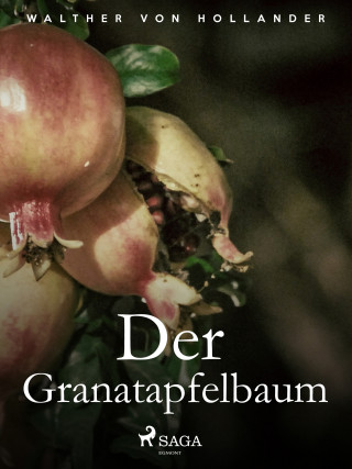 Walther von Hollander: Der Granatapfelbaum