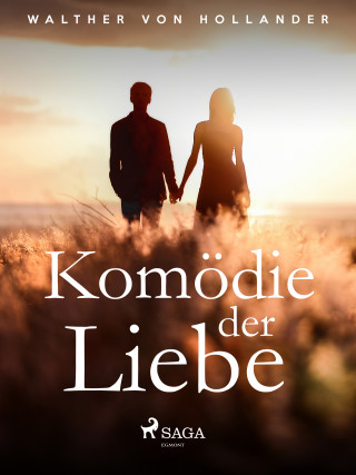 Walther von Hollander: Komödie der Liebe
