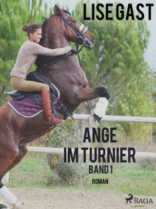 Lise Gast: Ange im Turnier - Band 1