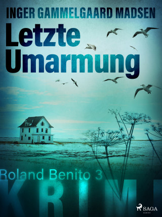 Inger Gammelgaard Madsen: Letzte Umarmung - Roland Benito-Krimi 3