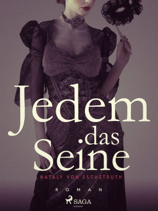 Nataly von Eschstruth: Jedem das Seine - Band 1