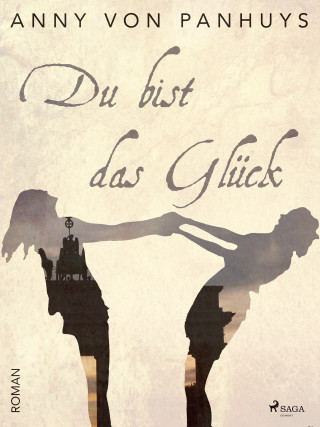 Anny von Panhuys: Du bist das Glück